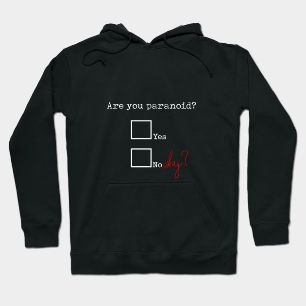 Are you paranoid? Hoodie by bmron